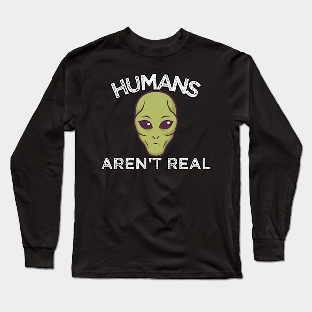 Humans aren't real alien Long Sleeve T-Shirt by TK Store